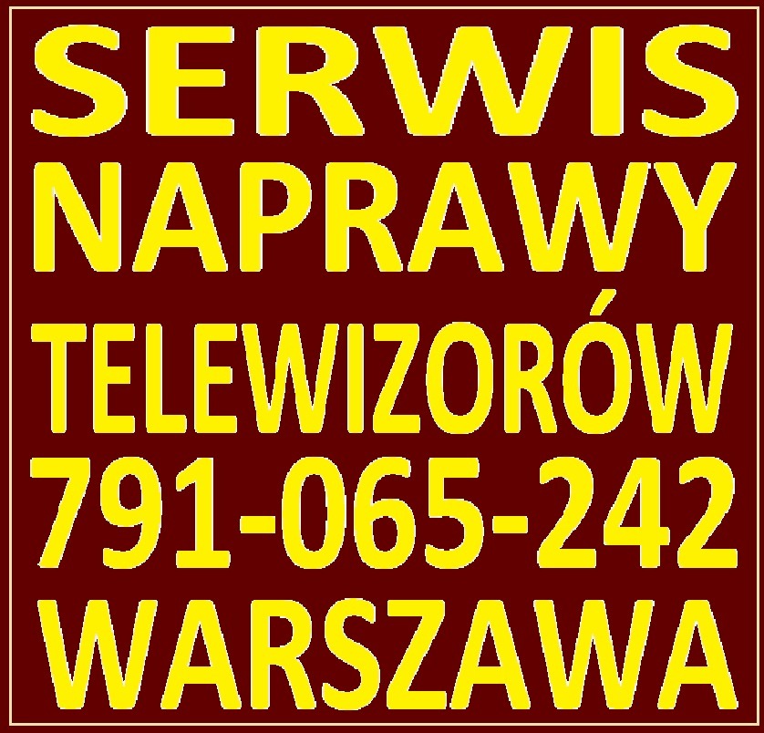 Żółty napis na bordowym tle: SERWIS NAPRAWY TELEWIZORÓW 791-065-242 WARSZAWA, otoczony cienką ramką.