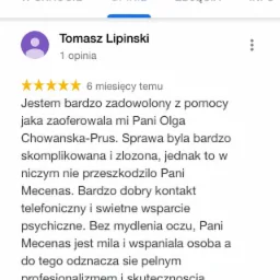 Zrzut ekranu opinii klienta Tomasza Lipińskiego o kancelarii adwokackiej Olgi Chowańskiej-Prus, z oceną pięciu gwiazdek i pochlebnym tekstem dotyczącym profesjonalizmu, wsparcia psychicznego...
