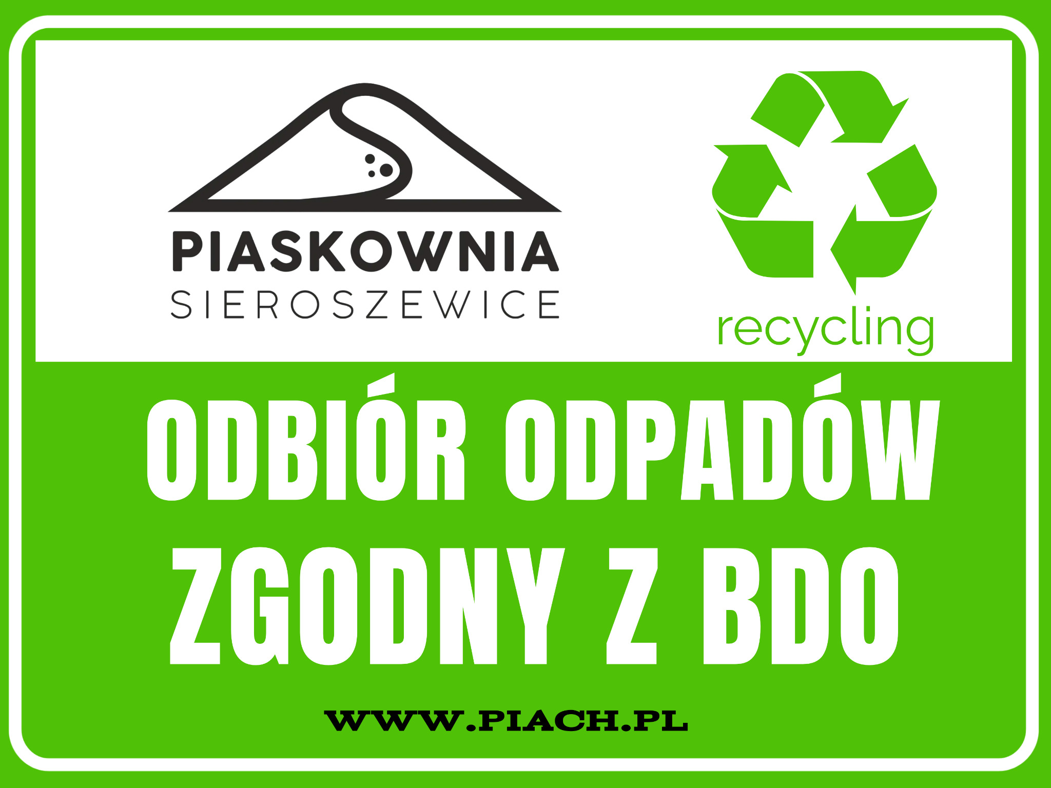 Grafika informacyjna Piaskownia Sieroszewice z logo firmy przypominającym zarys hałdy piasku, symbolem recyklingu, tekstem 'Odbiór odpadów zgodny z BDO' i adresem strony internetowej www.piach.pl...