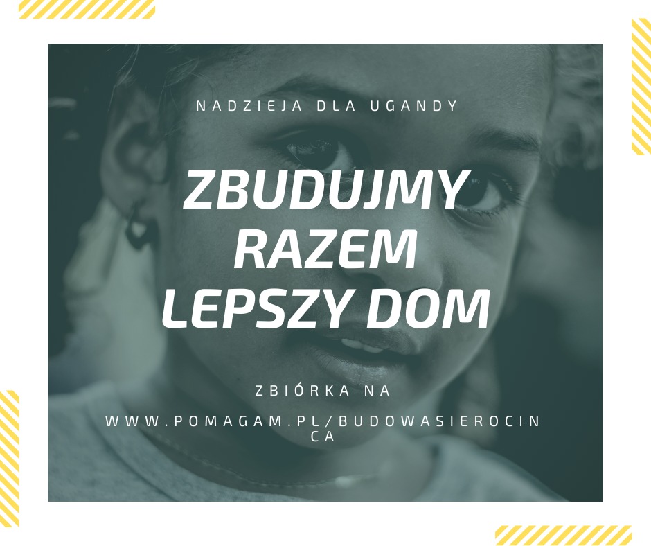 Zdjęcie portretowe dziewczynki z Ugandy z hasłem 'Zbudujmy razem lepszy dom' i adresem strony internetowej zbiórki na budowę sierocińca.