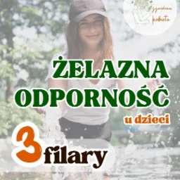 Uśmiechnięta kobieta w czapce, na tle zieleni i wody, z tekstem 'Żelazna odporność u dzieci. 3 filary' oraz logo firmy z Łasku. Ilustracja promująca wiedzę o odporności.