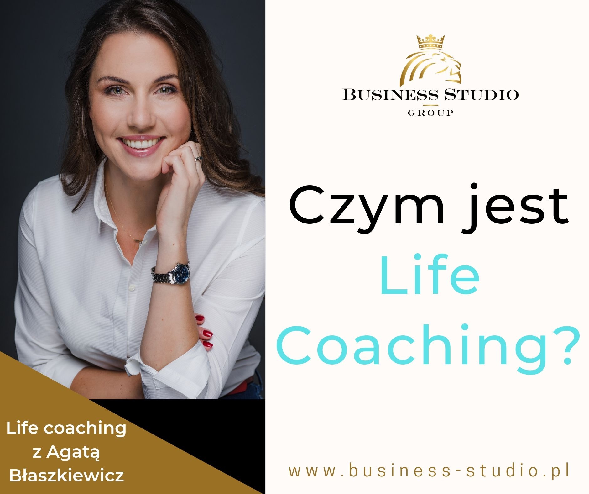 Portret uśmiechniętej kobiety, Agaty Błaszkiewicz, promujący life coaching, z logo Business Studio Group i pytaniem 'Czym jest Life Coaching?' na jasnym tle.