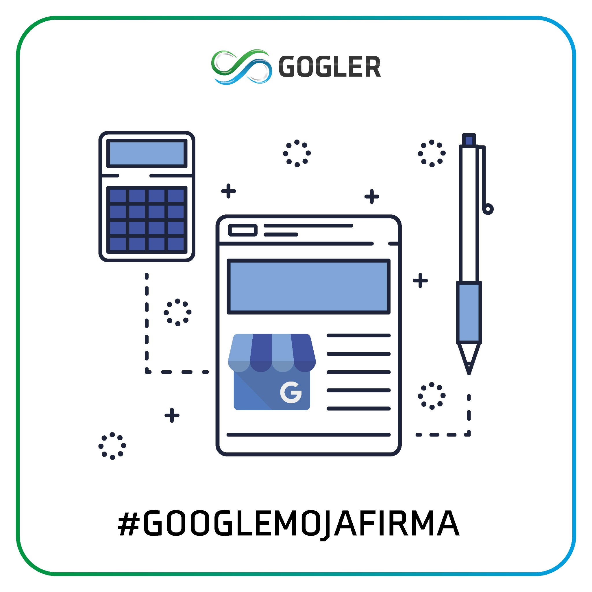 Ilustracja wektorowa przedstawiająca kalkulator, stronę internetową z ikoną sklepu oznaczoną literą G, długopis i hashtag #GOOGLEMOJAFIRMA na białym tle z zielono-niebieską ramką.