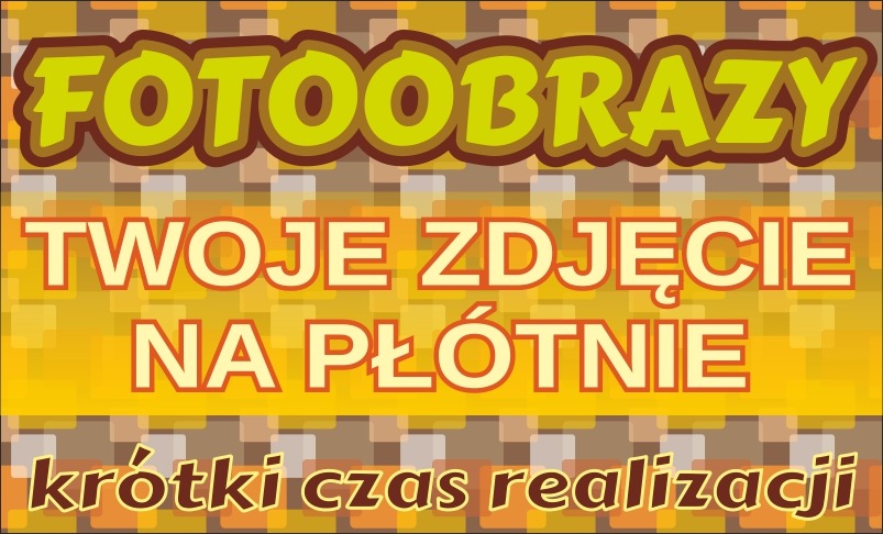Grafika reklamowa z napisem 'Fotoobrazy. Twoje zdjęcie na płótnie. Krótki czas realizacji' w żółto-brązowej kolorystyce na tle w geometryczny wzór.
