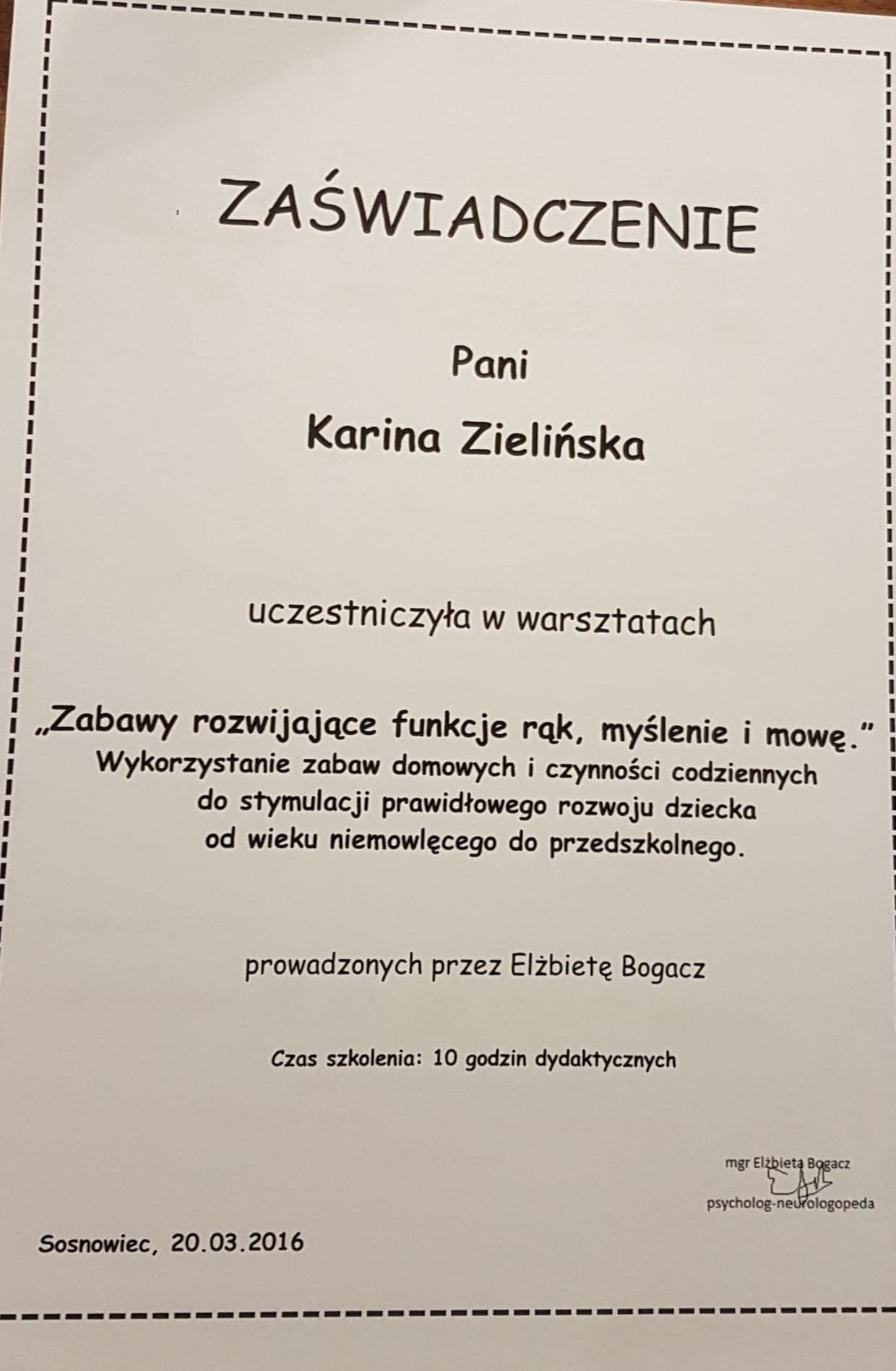 Skan zaświadczenia o ukończeniu warsztatów rozwijających funkcje rąk, myślenie i mowę, skierowanych do osób pracujących z dziećmi od niemowlęctwa do wieku przedszkolnego, prowadzonych przez...
