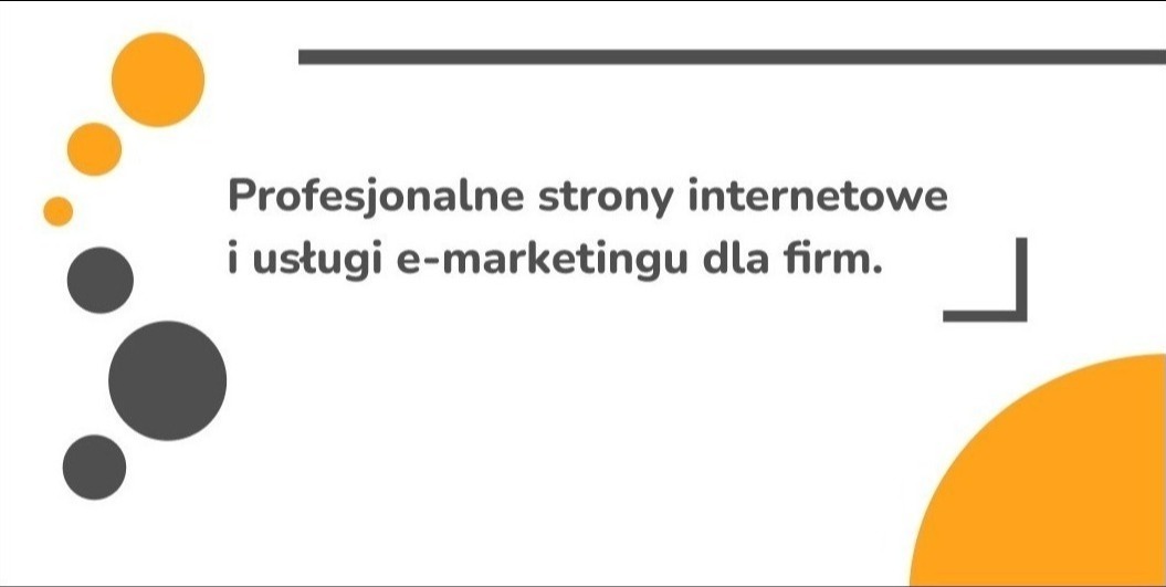 Grafika z napisem 'Profesjonalne strony internetowe i usługi e-marketingu dla firm' z pomarańczowymi i szarymi okręgami po lewej stronie oraz szarą linią u góry i elementem graficznym w kształcie...