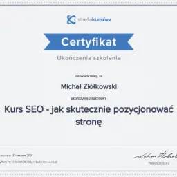 Certyfikat ukończenia kursu SEO - jak skutecznie pozycjonować stronę, wystawiony 23 czerwca 2021 dla Michała Ziółkowskiego przez Strefa Kursów.
