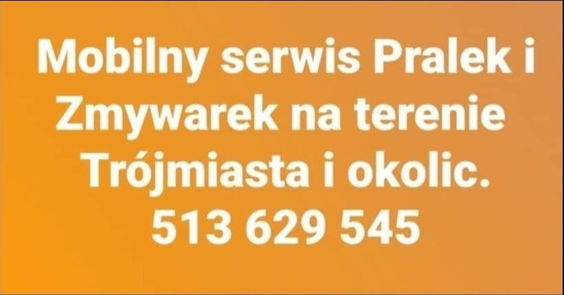 Pomarańczowe tło z białym tekstem: Mobilny serwis pralek i zmywarek na terenie Trójmiasta i okolic, numer telefonu 513 629 545. Usługi dostępne w Gdańsku.