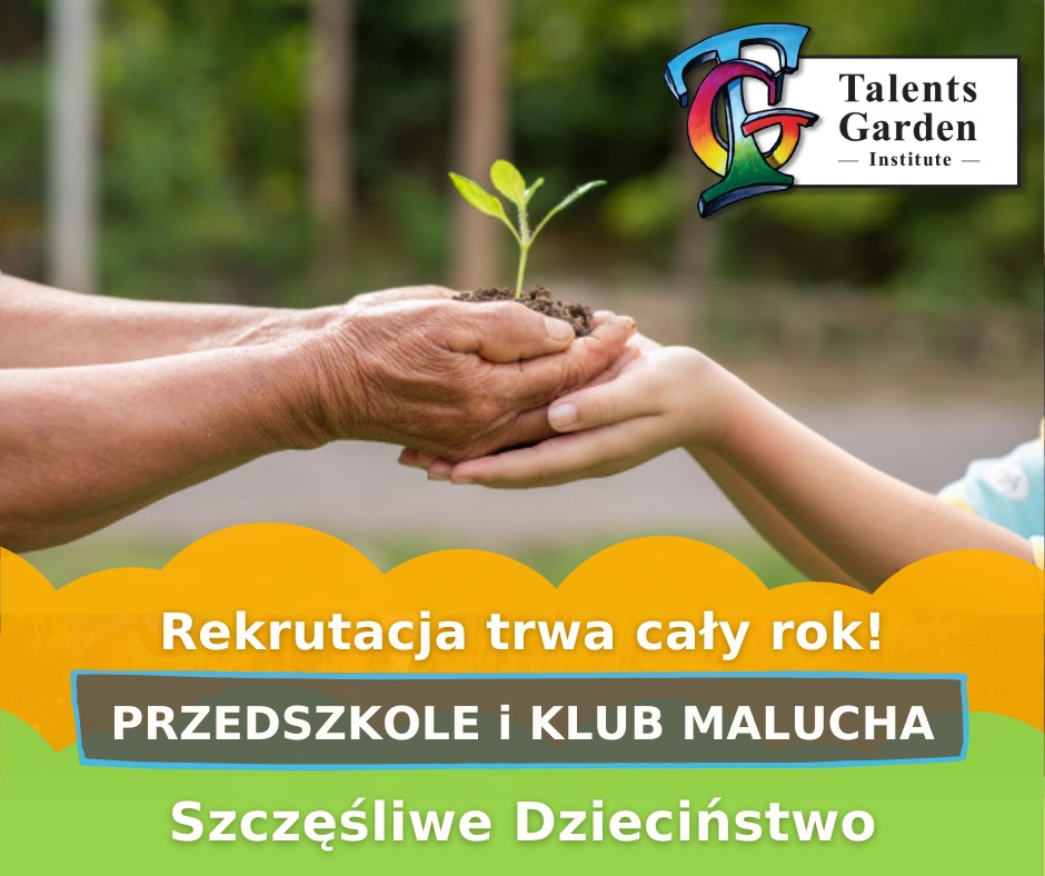 Dwie pary rąk trzymają garść ziemi z małą sadzonką na rozmytym tle zieleni; logo 'Talents Garden Institute' w prawym górnym rogu; tekst reklamowy: 'Rekrutacja trwa cały rok! Przedszkole i Klub...