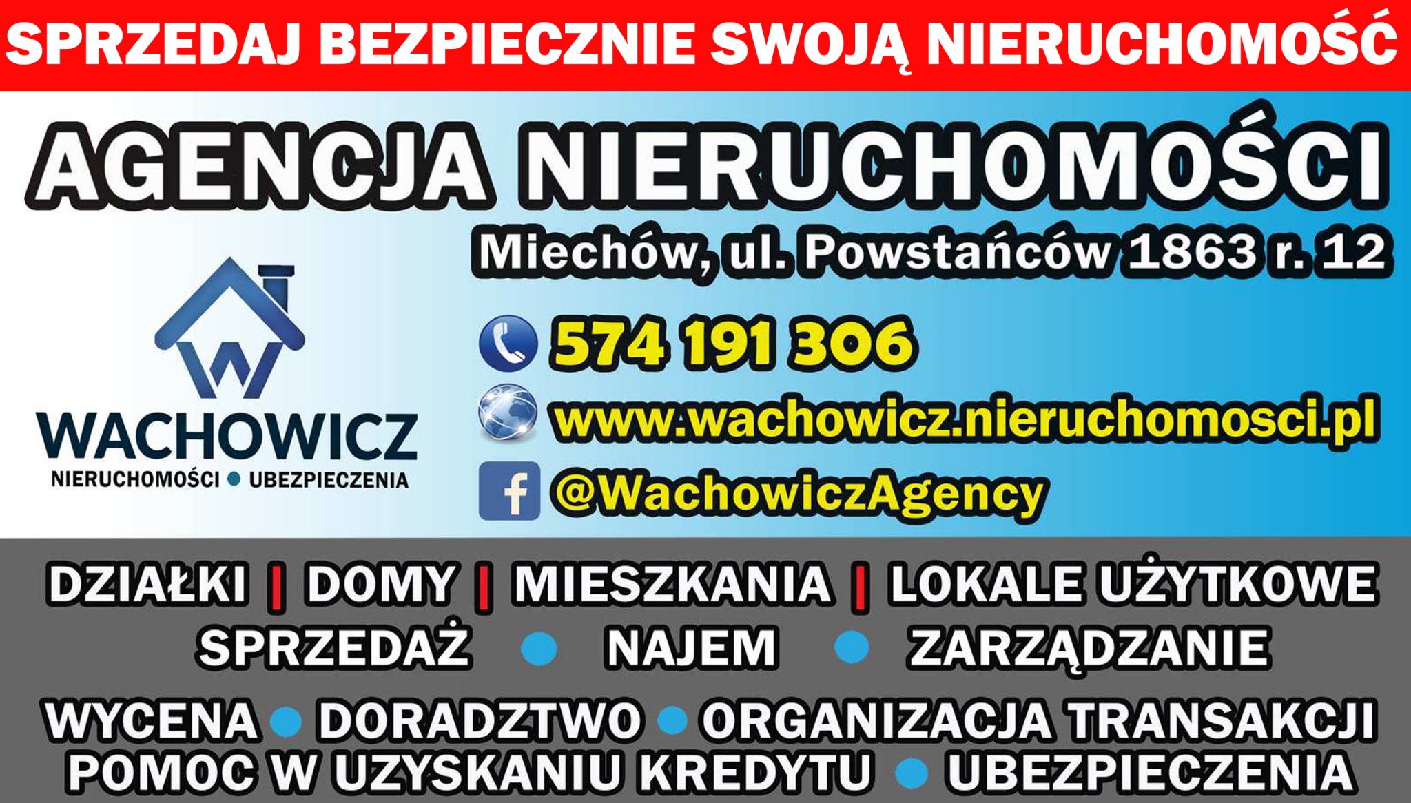 Ogłoszenie Agencji Nieruchomości Wachowicz z Miechowa, oferującej sprzedaż, najem, zarządzanie, wycenę, doradztwo, organizację transakcji, pomoc w uzyskaniu kredytu i ubezpieczenia, z numerem...