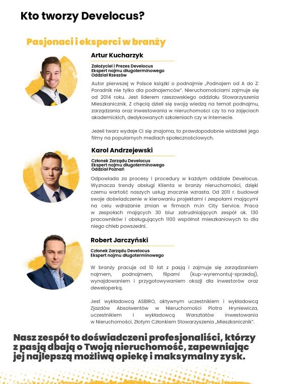 Zespół Develocus: Artur Kucharzyk, Karol Andrzejewski, Robert Jarczyński - eksperci najmu długoterminowego. Doświadczeni profesjonaliści dbają o Twoją nieruchomość.