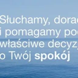 Spokojne morze w błękitnych tonacjach z napisem: Słuchamy, doradzamy i pomagamy podejmować właściwe decyzje w trosce o Twój spokój.