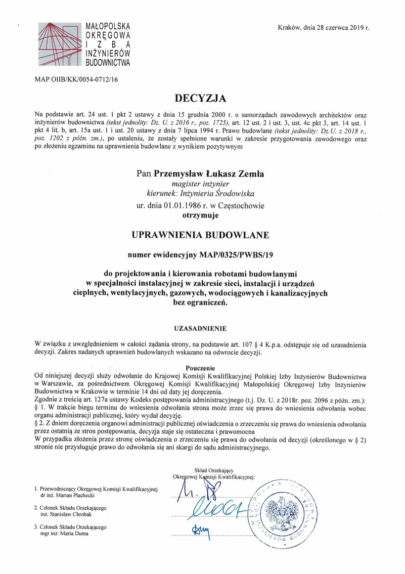 Skan decyzji o nadaniu uprawnień budowlanych w specjalności instalacyjnej Panu Przemysławowi Łukaszowi Zemle, wydanej w Krakowie 28 czerwca 2019 roku przez Małopolską Okręgową Izbę Inżynierów...