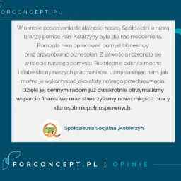 Grafika z tekstem opinii Spółdzielni Socjalnej 'Kobierzyn' o pomocy w opracowaniu pomysłu biznesowego i biznesplanu, uzyskaniu wsparcia finansowego i tworzeniu miejsc pracy dla osób...
