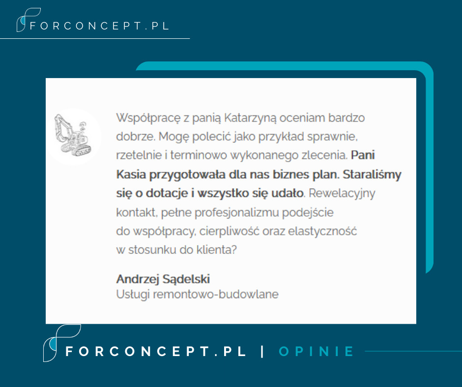 Referencje klienta dla firmy FORCONCEPT.PL, zadowolony klient Andrzej Sądelski poleca współpracę, szczególnie przygotowanie biznes planu i pomoc w uzyskaniu dotacji.
