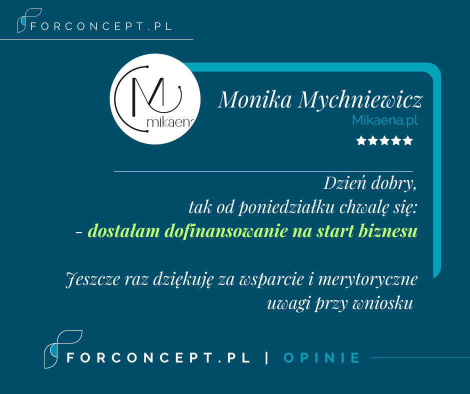 Grafika z opinią klientki, Moniki Mychniewicz, która otrzymała dofinansowanie na start biznesu dzięki wsparciu i merytorycznym uwagom przy wniosku, prezentowana na tle logo firmy ForConcept.pl...