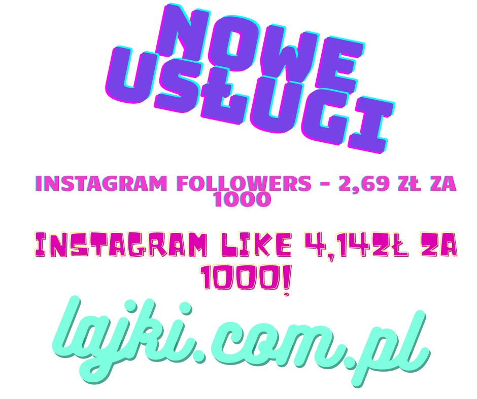 Grafika reklamowa: Nowe usługi - Instagram followers 2,69 zł za 1000, Instagram like 4,14 zł za 1000, lajki.com.pl
