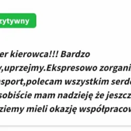 Zrzut ekranu pozytywnej opinii klienta: 'Super kierowca!!! Bardzo miły, uprzejmy. Ekspresowo zorganizował transport, polecam wszystkim serdecznie...'