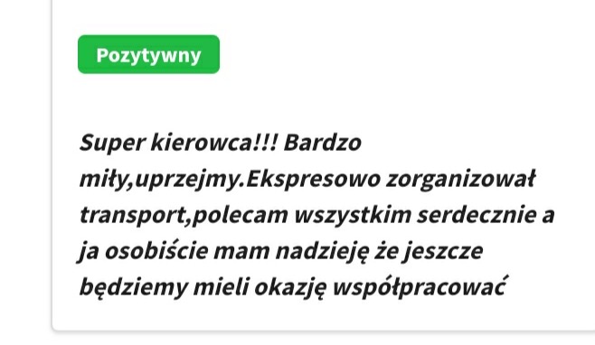 Zrzut ekranu pozytywnej opinii klienta: 'Super kierowca!!! Bardzo miły, uprzejmy. Ekspresowo zorganizował transport, polecam wszystkim serdecznie...'