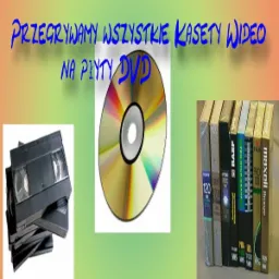Stos kaset VHS obok płyty DVD i rzędu zapakowanych kaset w folii, z napisem 'Przegrywamy wszystkie kasety wideo na płyty DVD' u góry.