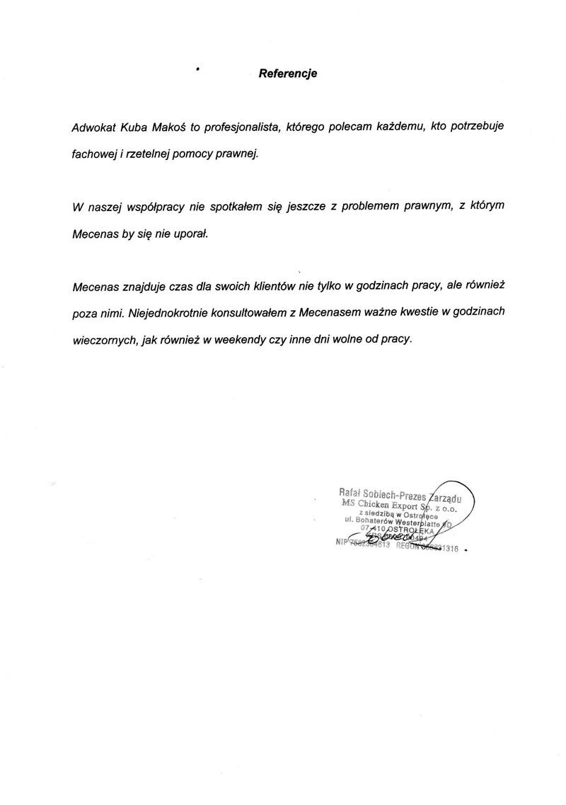 Skan referencji dla adwokata Kuba Makoś, zawierający pochlebną opinię o jego profesjonalizmie i dostępności, wystawione przez Rafała Sobiecha, Prezesa Zarządu MS Chicken Export Sp. z o.o. z Ostrołęki.