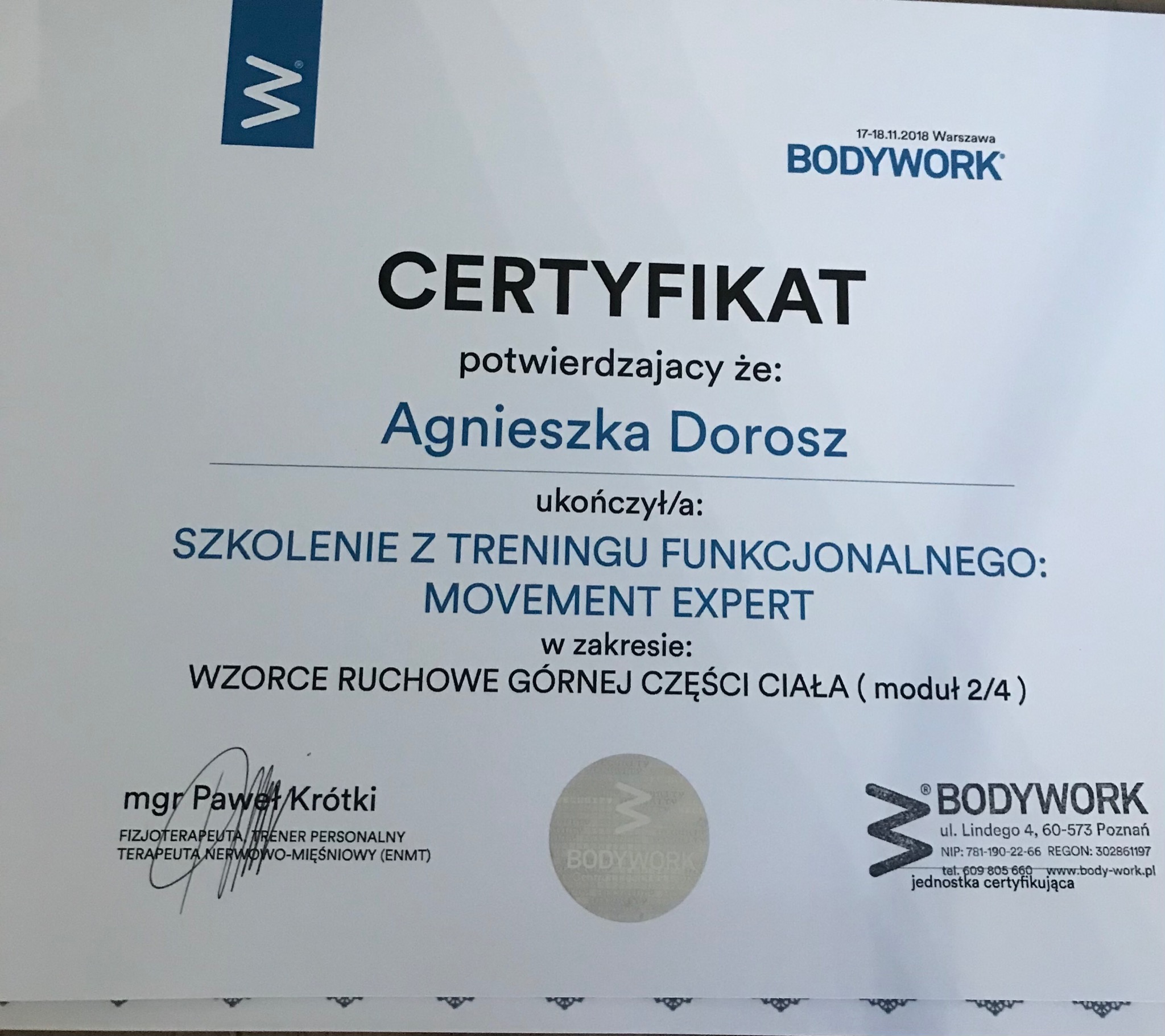 Certyfikat ukończenia szkolenia z treningu funkcjonalnego Movement Expert przez Agnieszkę Dorosz, wydany przez Bodywork, obejmujący wzorce ruchowe górnej części ciała (moduł 2/4), podpisany przez...