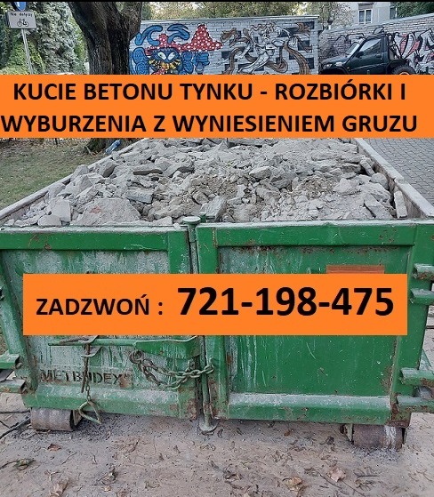 Rozbiórki Kucie Skuwanie betonu Wynoszenie gruzu Kucie tynków posadzek płytek