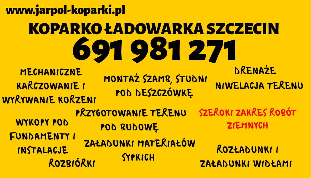 Żółte tło z czarnym i czerwonym tekstem reklamującym usługi koparko-ładowarki w Szczecinie, obejmujące prace ziemne, przygotowanie terenu pod budowę, montaż szamb i drenaże, z podanym numerem...