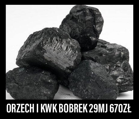 Kupa węgla orzech KWK Bobrek, widoczne nierówne krawędzie i tekstura, o wartości opałowej 29MJ, cena 670 zł.