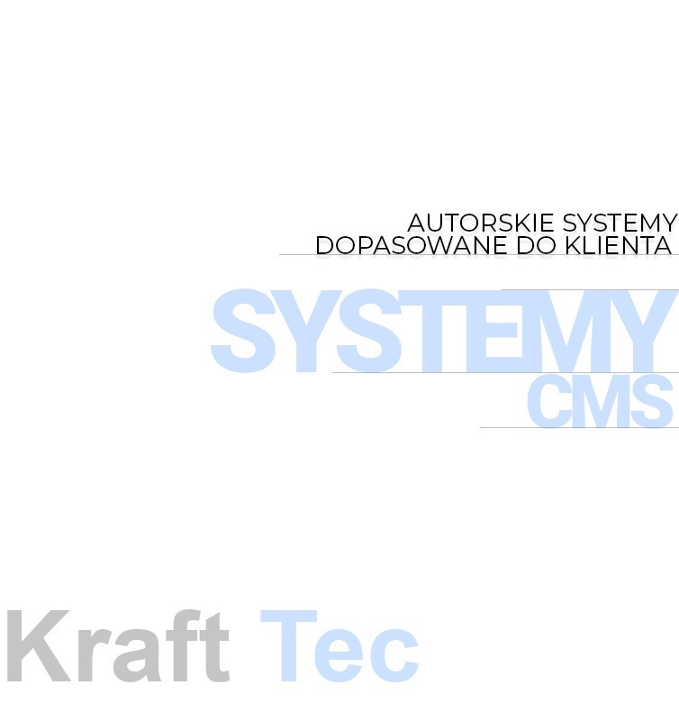 Grafika z napisem 'Autorskie systemy dopasowane do klienta', 'Systemy CMS' oraz logo 'Kraft Tec' w odcieniach szarości i błękitu na białym tle.