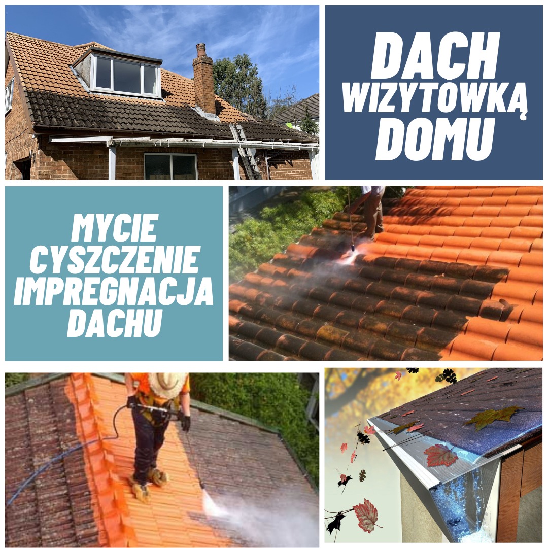 Kompozycja zdjęć przedstawiająca dach domu przed i w trakcie czyszczenia wysokociśnieniowego oraz z napisem 'DACH WIZYTÓWKĄ DOMU' i 'MYCIE CZYSZCZENIE IMPREGNACJA DACHU'.