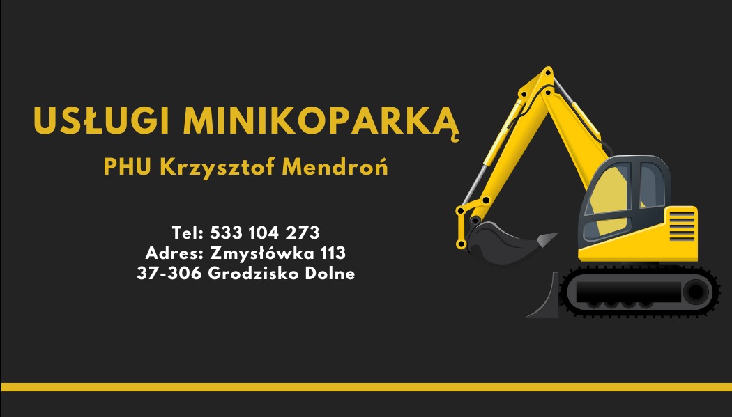 Grafika reklamowa z żółtą ilustracją minikoparki na czarnym tle, zawierająca nazwę firmy 'PHU Krzysztof Mendroń', numer telefonu i adres w Zmysłówce.