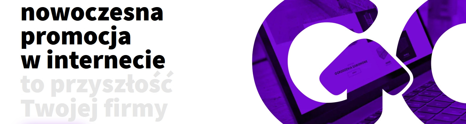 Ekran laptopa z wyświetloną stroną internetową o ogrodzeniach gabionowych, nakładający się na duży, biały napis 'GO', obok hasło 'nowoczesna promocja w internecie to przyszłość Twojej firmy'.