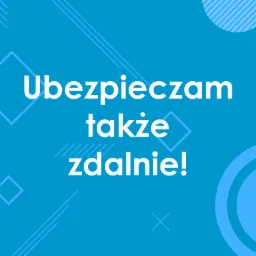 Niebieskie tło z białym napisem 'Ubezpieczam także zdalnie!' i dekoracyjnymi elementami graficznymi w pastelowych odcieniach błękitu.