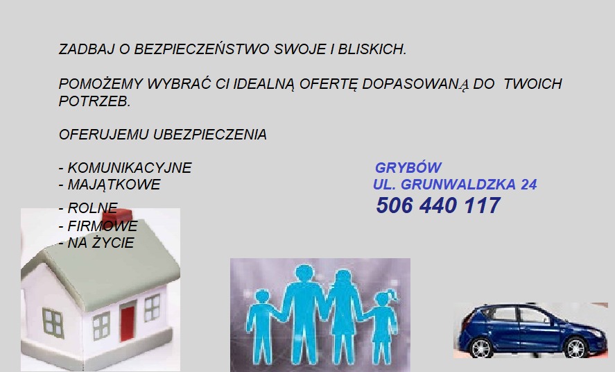 Ogłoszenie firmy ubezpieczeniowej z Grybowa, oferującej ubezpieczenia komunikacyjne, majątkowe, rolne, firmowe i na życie. Na grafice ikony domu, rodziny i samochodu.