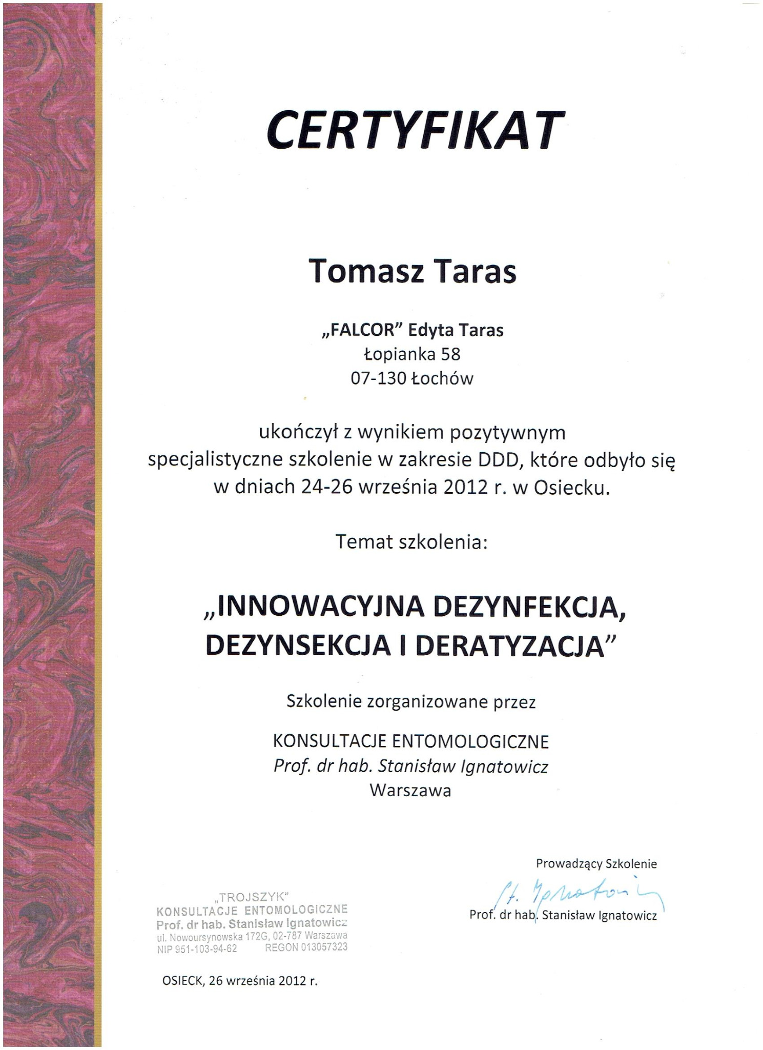 Skan certyfikatu ukończenia specjalistycznego szkolenia w zakresie DDD (Dezynsekcja, Deratyzacja, Dezynfekcja) dla Tomasza Tarasa, wydany w Osiecku 26 września 2012 roku przez Konsultacje...