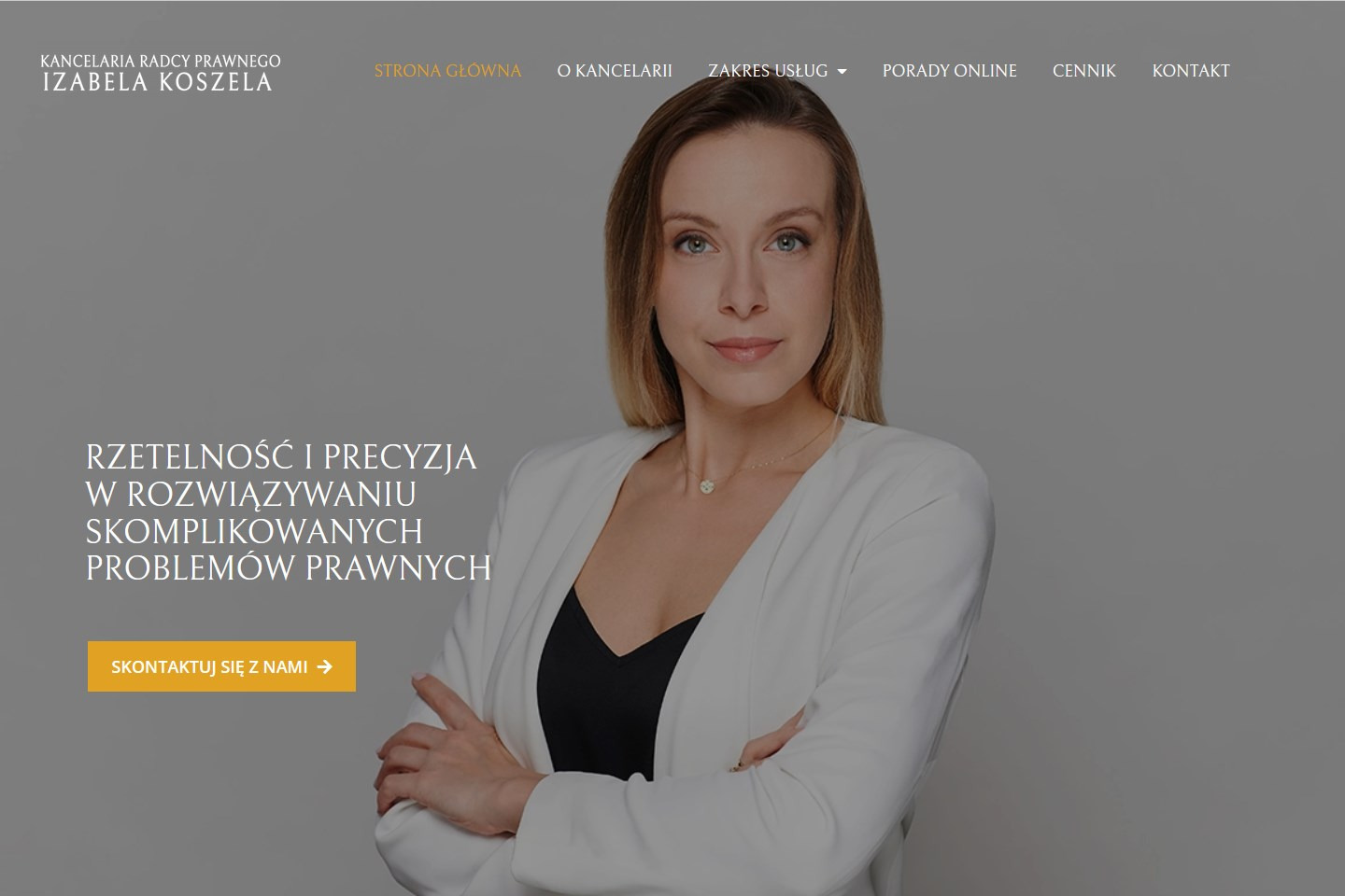 Strona internetowa kancelarii radcy prawnego Izabeli Koszeli z wizerunkiem właścicielki i hasłem 'Rzetelność i precyzja w rozwiązywaniu skomplikowanych problemów prawnych'.
