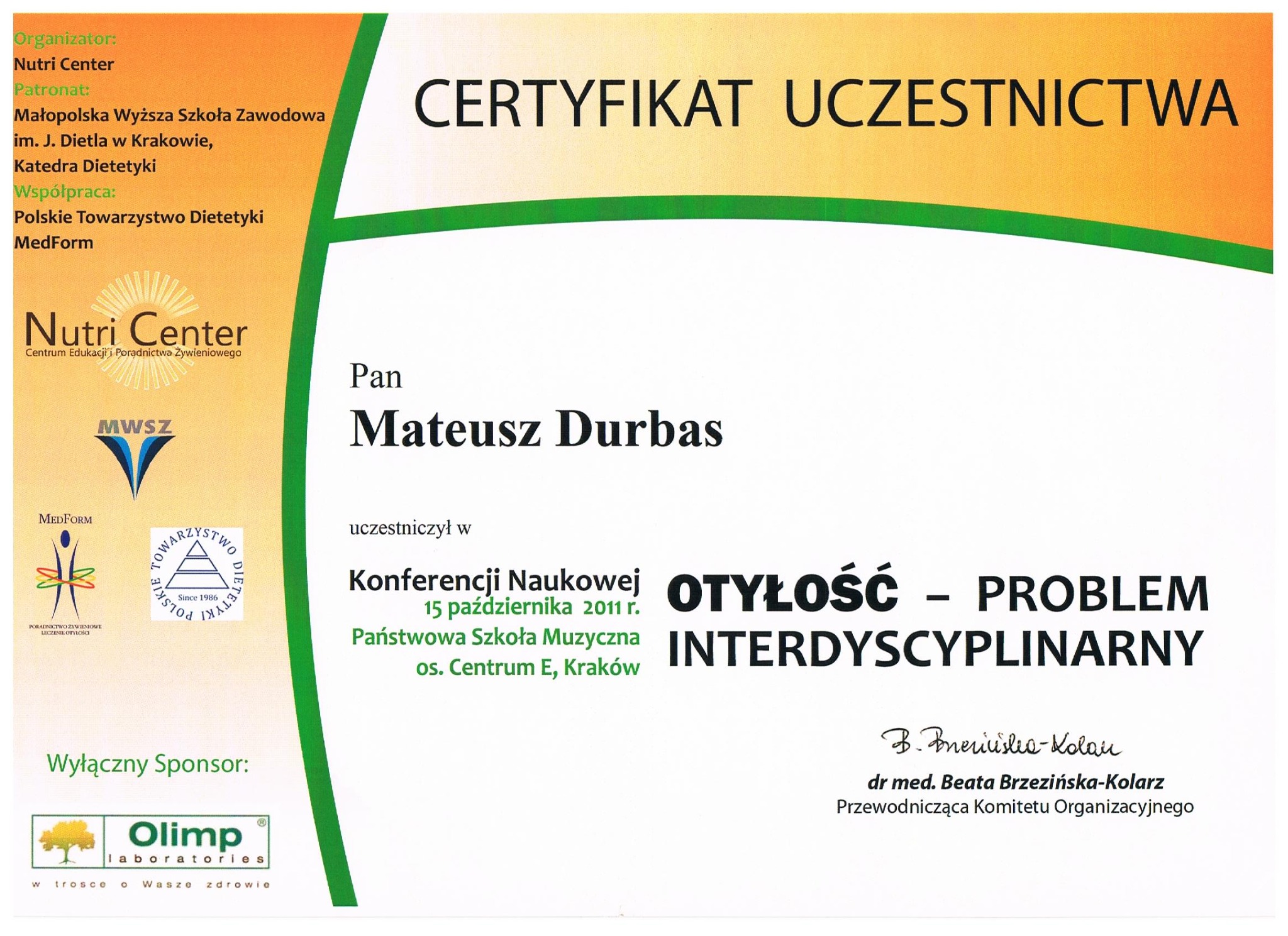 Certyfikat uczestnictwa w konferencji naukowej 'Otyłość - problem interdyscyplinarny' dla Mateusza Durbasa, zorganizowanej przez Nutri Center i Małopolską Wyższą Szkołę Zawodową im. J. Dietla...