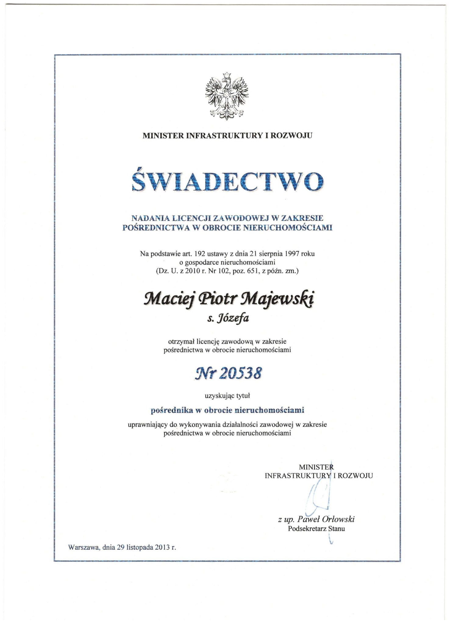 Skan świadectwa nadania licencji zawodowej w zakresie pośrednictwa w obrocie nieruchomościami dla Macieja Piotra Majewskiego, wydanego przez Ministra Infrastruktury i Rozwoju, z datą 29 listopada...