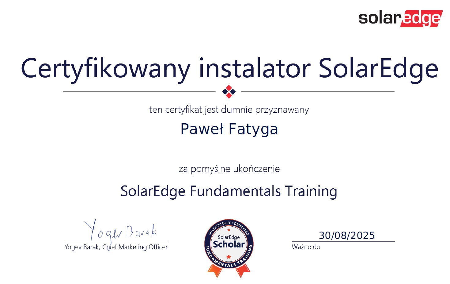 Certyfikat ukończenia szkolenia SolarEdge Fundamentals Training dla instalatora Pawła Fatygi, ważny do 30/08/2025, z podpisem Yogeva Baraka, Chief Marketing Officer.