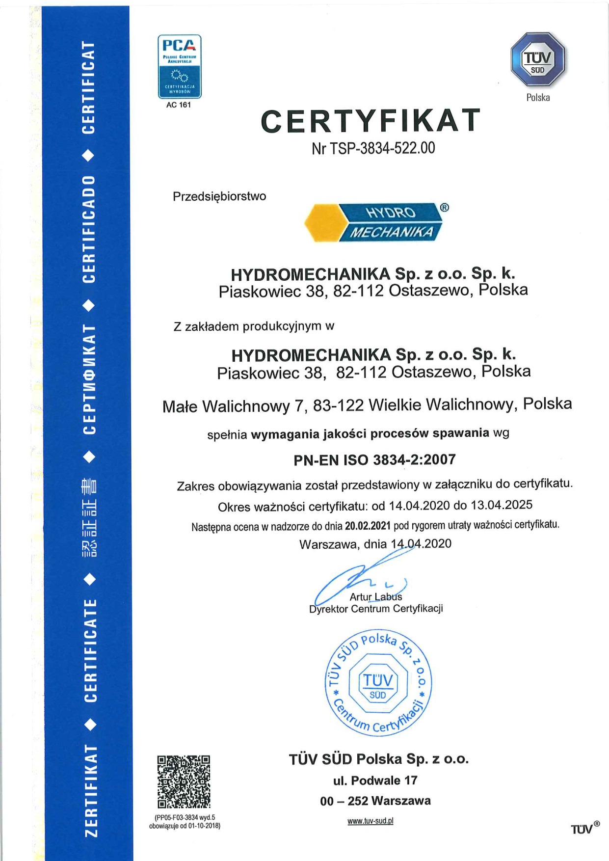 Skan certyfikatu PN-EN ISO 3834-2:2007 dla firmy Hydromechanika Sp. z o.o. Sp. k. potwierdzający spełnienie wymagań jakości procesów spawania, wydany przez TÜV SÜD Polska Sp. z o.o. z datą ważności...