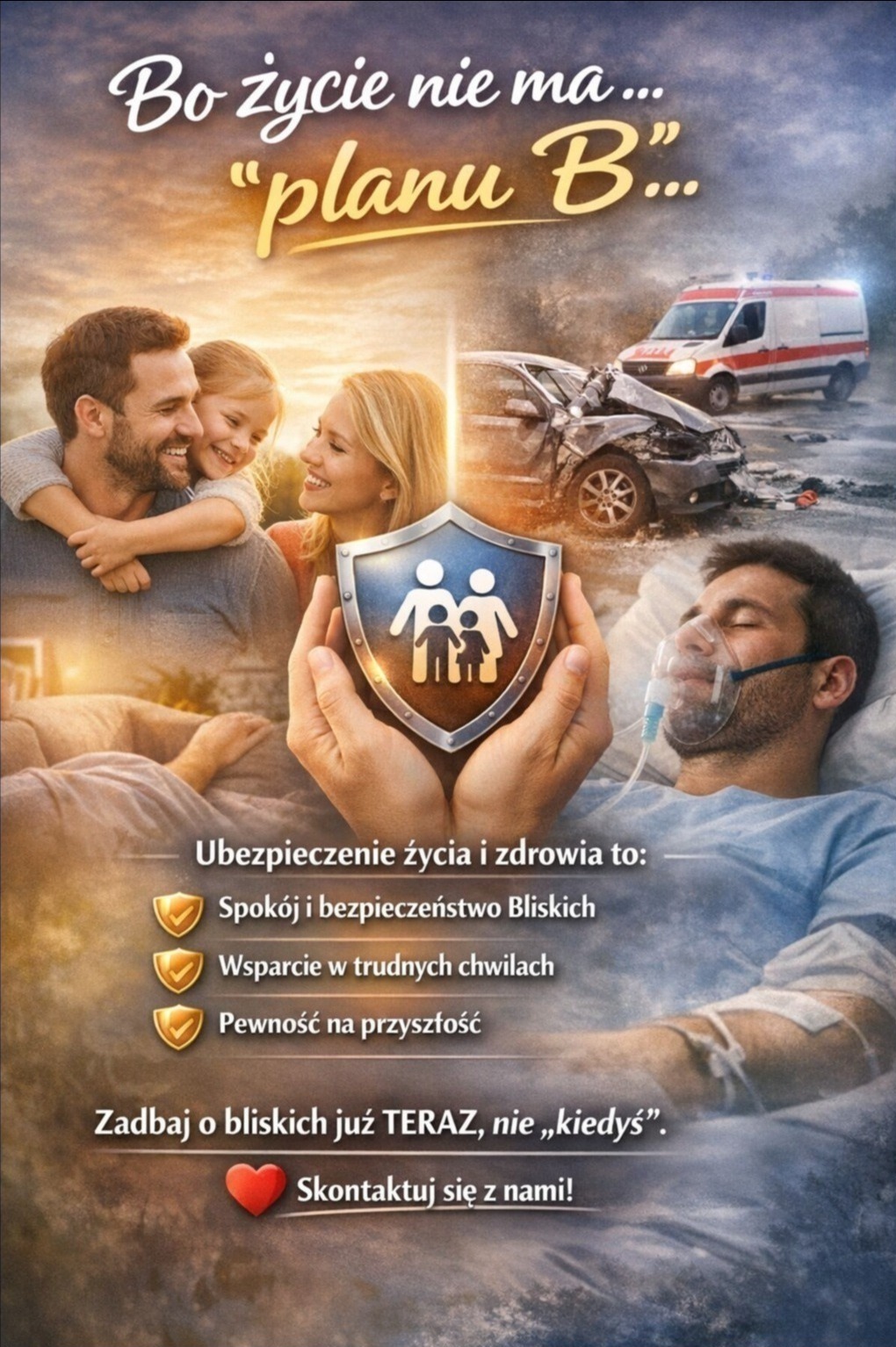 Rodzina, wrak auta i mężczyzna w szpitalu na grafice promującej ubezpieczenie na życie. Hasło: Bo życie nie ma planu B. Zadbaj o bliskich już TERAZ, nie „kiedyś”.