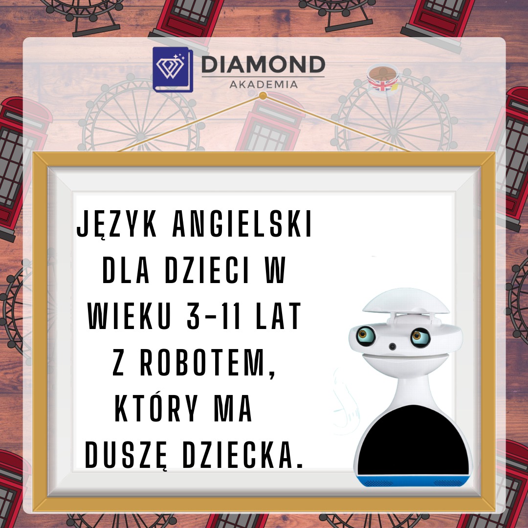 Grafika reklamowa szkoły językowej Diamond Akademia, prezentująca ofertę nauki języka angielskiego dla dzieci w wieku 3-11 lat z wykorzystaniem robota edukacyjnego, umieszczona w ramce na tle...