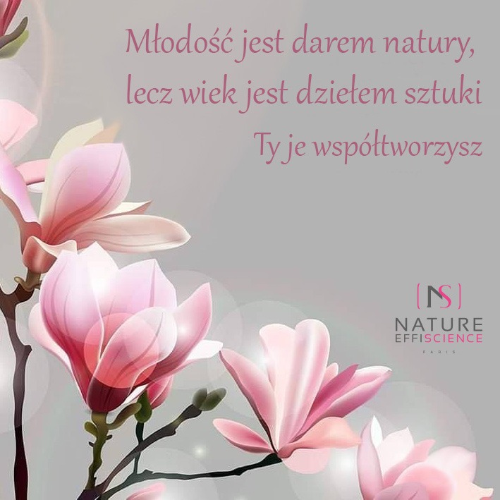Grafika z różowymi kwiatami magnolii i napisem 'Młodość jest darem natury, lecz wiek jest dziełem sztuki. Ty je współtworzysz' oraz logo Nature Effiscience Paris, promująca usługi kosmetyczne...