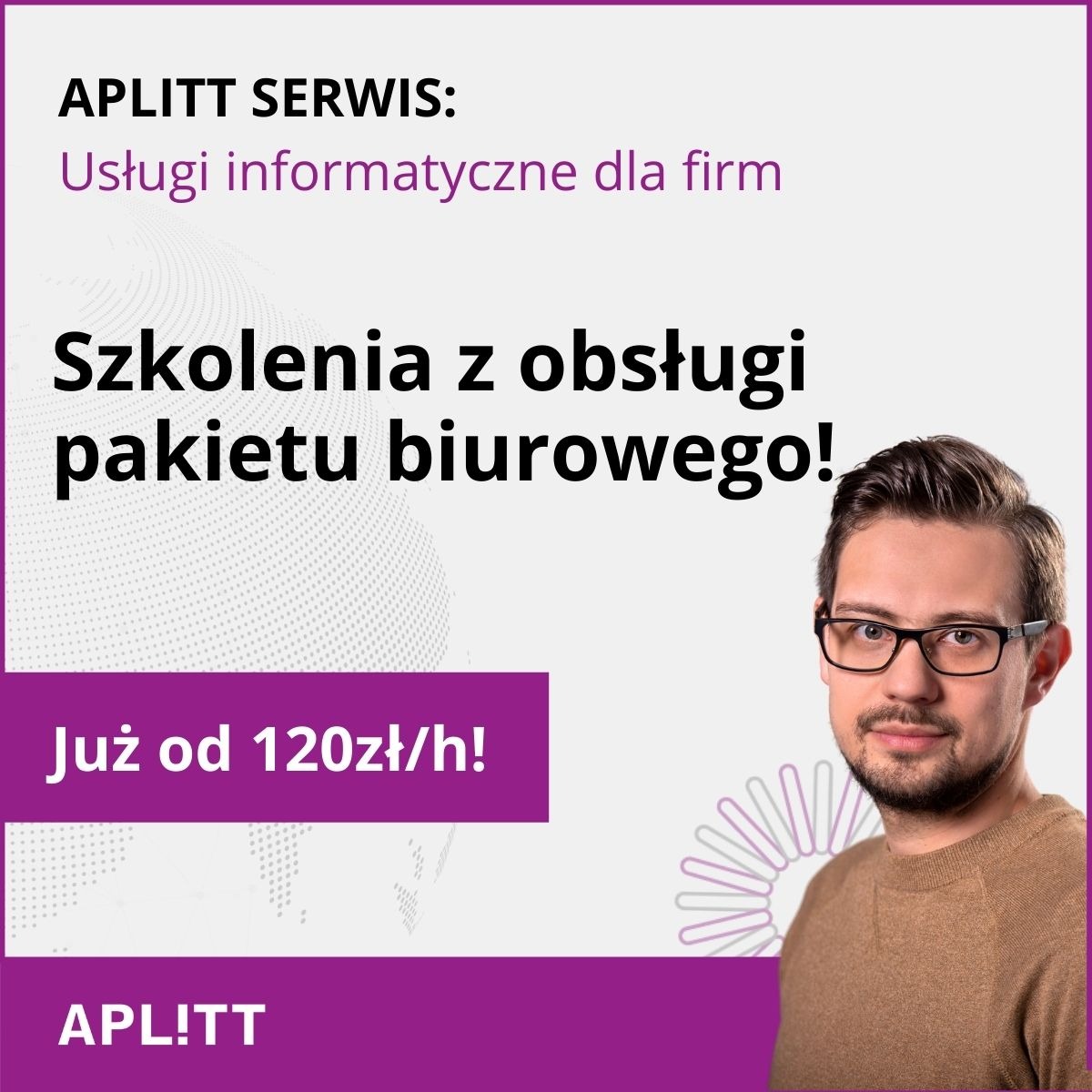 Grafika reklamowa firmy APLITT SERWIS oferującej usługi informatyczne dla firm, w tym szkolenia z obsługi pakietu biurowego, z informacją o cenie od 120zł/h i wizerunkiem uśmiechniętego mężczyzny...