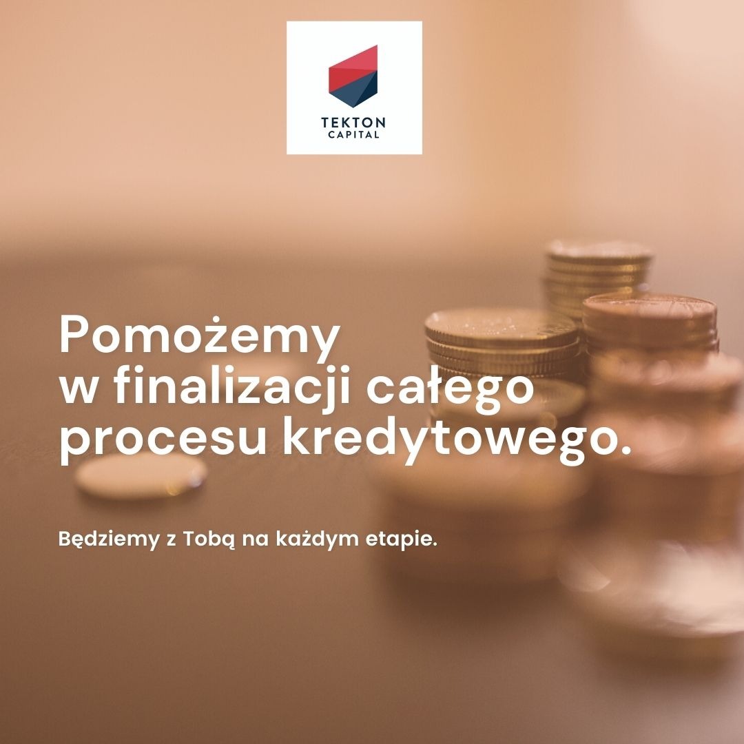 Stos monet i logo firmy Tecton Capital z hasłem 'Pomożemy w finalizacji całego procesu kredytowego. Będziemy z Tobą na każdym etapie.'