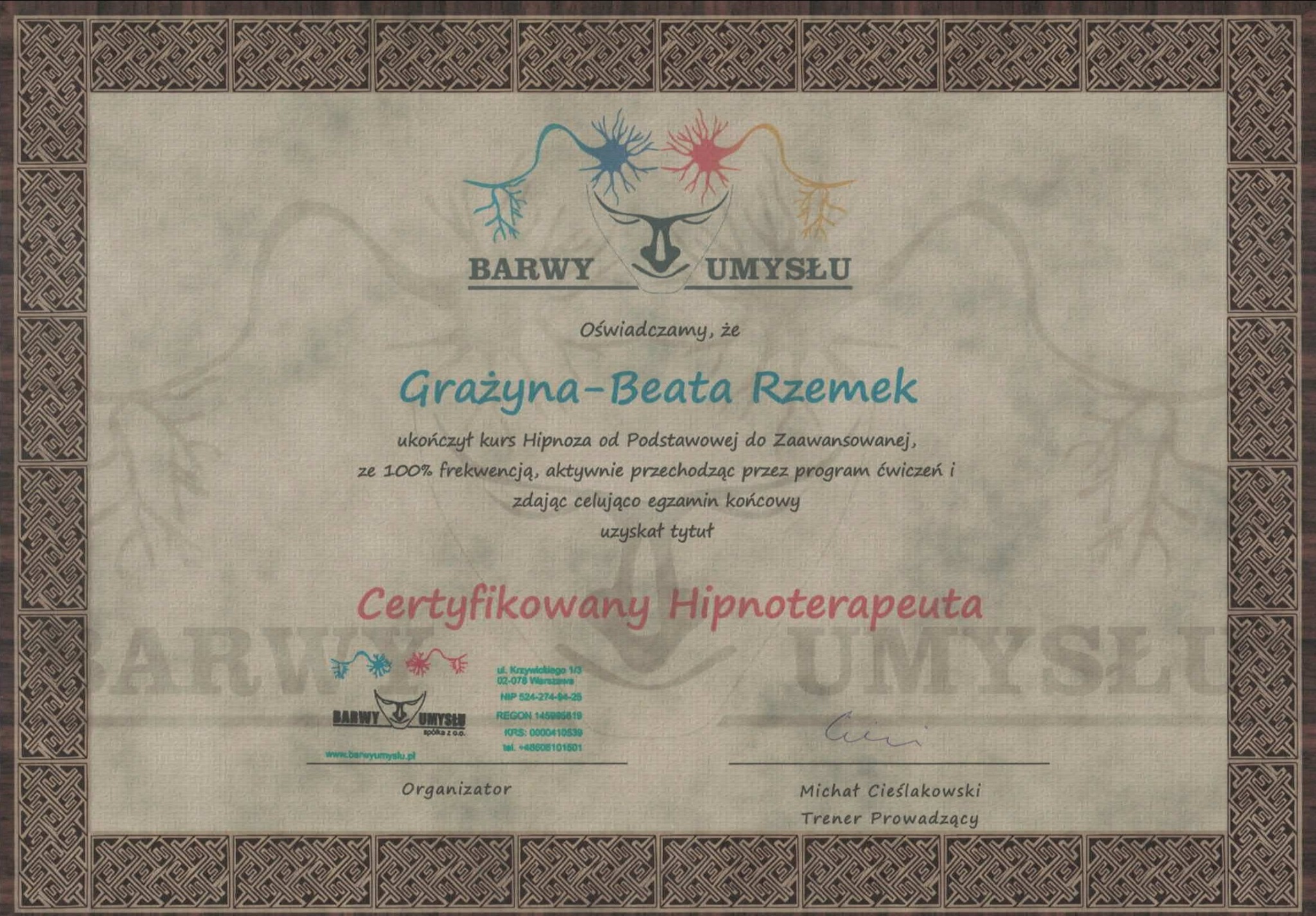 Certyfikat ukończenia kursu Hipnozy dla Grażyny-Beaty Rzemek, wystawiony przez Barwy Umysłu, z adresem i danymi firmy, podpisany przez Michała Cieślakowskiego, trenera prowadzącego, w ozdobnej ramce.