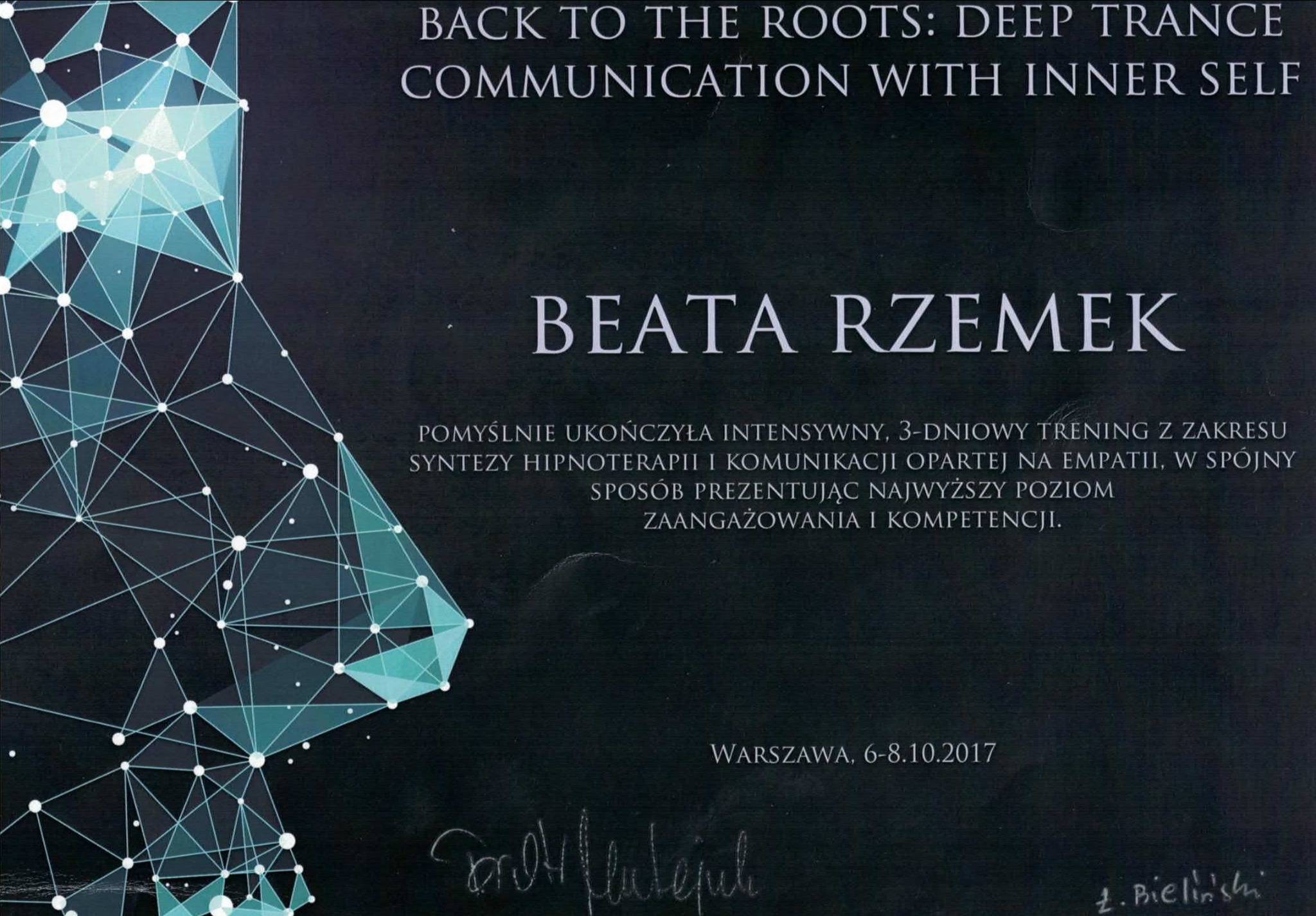 Certyfikat ukończenia intensywnego, 3-dniowego treningu z zakresu syntezy hipnoterapii i komunikacji opartej na empatii dla Beaty Rzemek, wydany w Warszawie w dniach 6-8.10.2017. Na certyfikacie...
