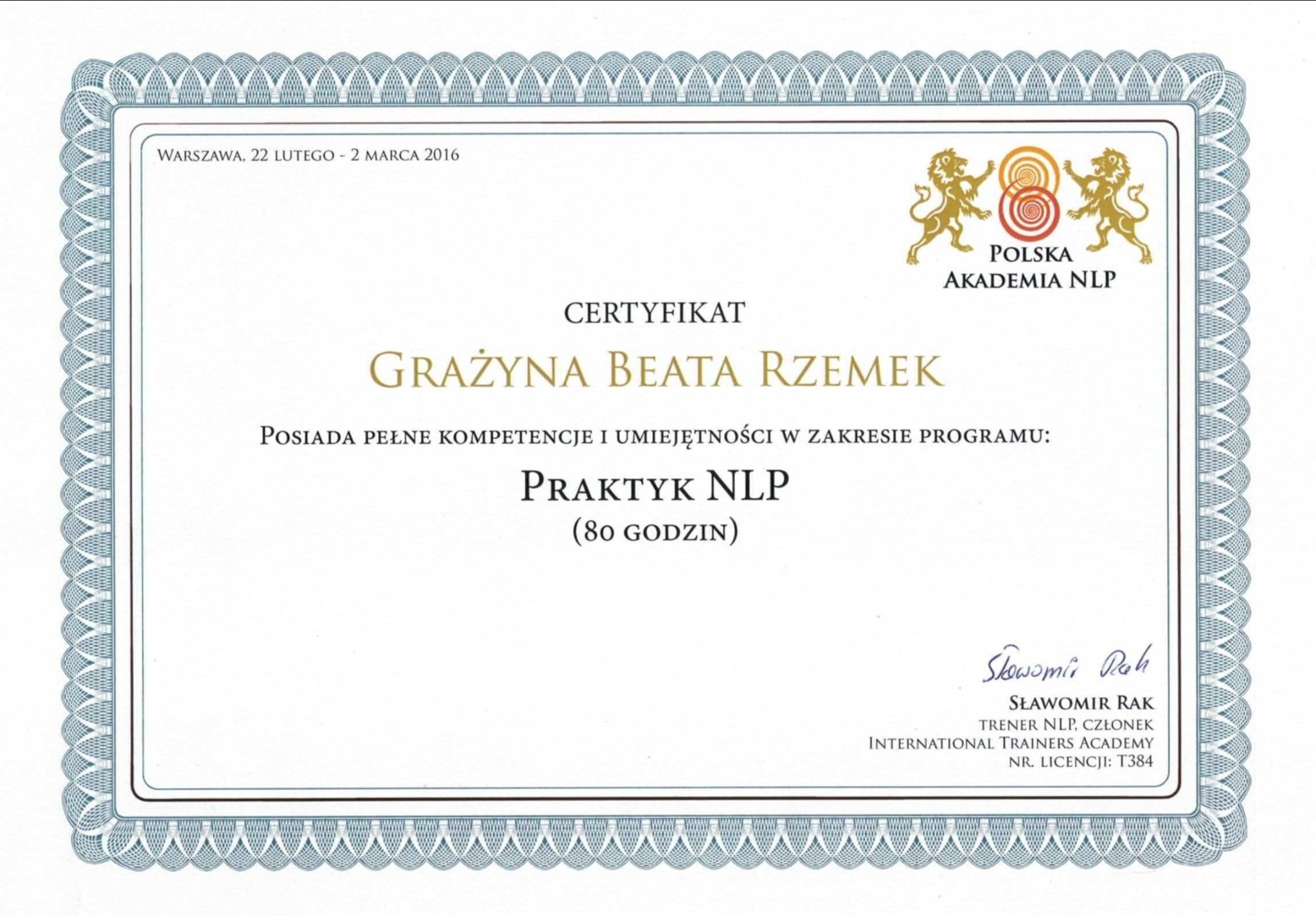 Certyfikat ukończenia kursu Praktyk NLP przez Grażynę Beatę Rzemek, wydany przez Polską Akademię NLP w Warszawie, z datą 22 lutego - 2 marca 2016, podpisany przez trenera Sławomira Raka.