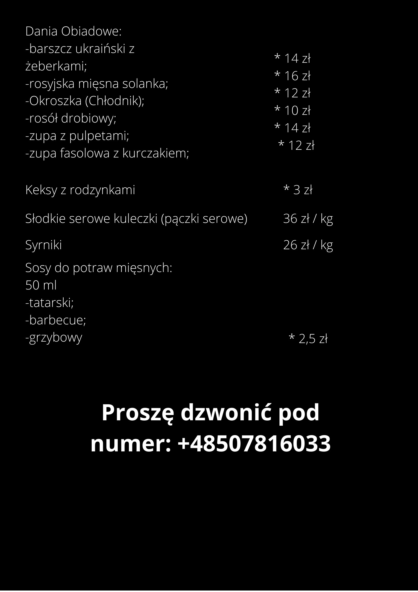 Czarne tło z białym tekstem prezentującym menu obiadowe z cenami, w tym barszcz ukraiński, solanka, okroszka, rosół, zupa z pulpetami, keks z rodzynkami, pączki serowe, syrniki i sosy, oraz numer...